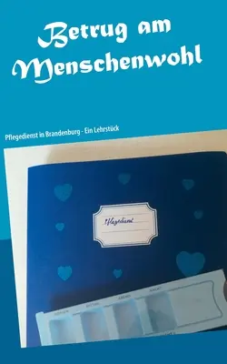 Betrug am Menschenwohl: Pflegedienst in Brandenburg - Ein Lehrstck