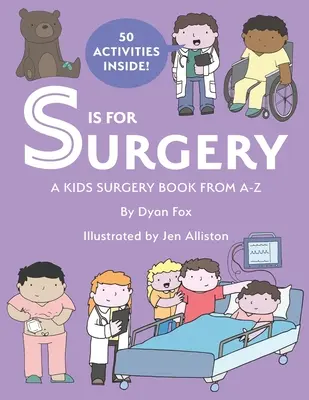 S de Cirugía: Libro de Cirugía Infantil de la A a la Z - S is for Surgery: A Kids Surgery Book from A - Z