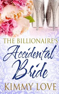 La novia accidental del multimillonario - The Billionaire's Accidental Bride