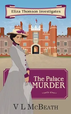 El asesinato del palacio: Un misterio de asesinatos investigado por Eliza Thomson - The Palace Murder: An Eliza Thomson Investigates Murder Mystery