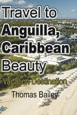 Viaje a Anguila, la belleza del Caribe - Travel to Anguilla, Caribbean Beauty