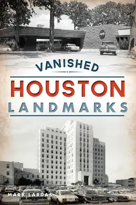 Hitos desaparecidos de Houston - Vanished Houston Landmarks