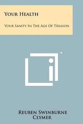 Su salud: Su cordura en la era de la traición - Your Health: Your Sanity In The Age Of Treason