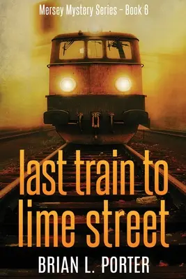 El último tren a Lime Street: Edición en letra grande - Last Train to Lime Street: Large Print Edition