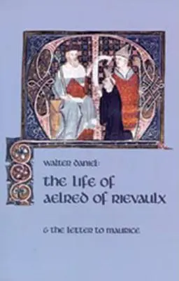 La vida de Aelred de Rievaulx, volumen 57. Y la carta a Maurice de Rievaulx: Y la carta a Mauricio - The Life of Aelred of Rievaulx, Volume 57: And the Letter to Maurice