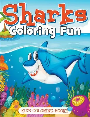 Tiburones para colorear: Libros infantiles para colorear - Sharks Coloring Fun: Kids Coloring Books