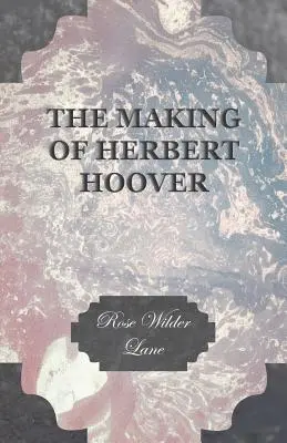 La formación de Herbert Hoover - The Making of Herbert Hoover