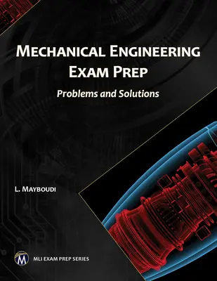 Preparación de exámenes de ingeniería mecánica: Problemas y soluciones - Mechanical Engineering Exam Prep: Problems and Solutions