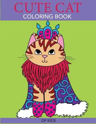 Cute Cat Coloring Book: Un lindo libro para colorear para niñas, niños y amantes de los gatos - Cute Cat Coloring Book: A Cute Coloring Book for Girls, Boys, and Cat Lovers