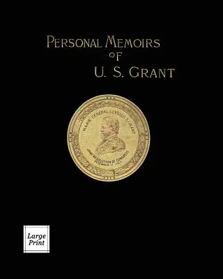 Memorias Personales de U. S. Grant Volumen 2/2: Edición en letra grande - Personal Memoirs of U. S. Grant Volume 2/2: Large Print Edition