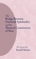 El puente entre la espiritualidad universal y la constitución física del hombre: (cw 202) - The Bridge Between Universal Spirituality and the Physical Constitution of Man: (cw 202)