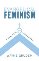 Feminismo evangélico: ¿Un nuevo camino hacia el liberalismo? - Evangelical Feminism: A New Path to Liberalism?