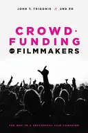 Crowdfunding para cineastas: El camino hacia una campaña cinematográfica de éxito - Crowdfunding for Filmmakers: The Way to a Successful Film Campaign
