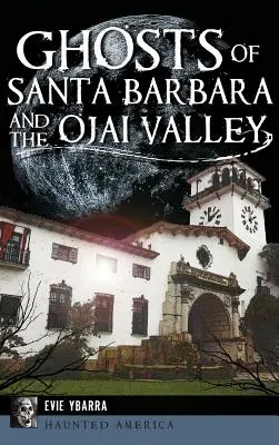 Los fantasmas de Santa Bárbara y el valle de Ojai - Ghosts of Santa Barbara and the Ojai Valley