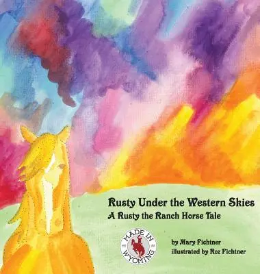 Rusty bajo los cielos del Oeste: Un cuento de Rusty el del Rancho - Rusty Under the Western Skies: A Rusty the Ranch Horse Tale