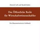 Das ffentliche Recht fr Wirtschaftswissenschaftler: Ein klausurorientiertes Lehrbuch