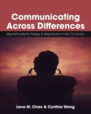 Comunicarse a través de las diferencias: Negociar la identidad, los privilegios y la marginación en el siglo XXI - Communicating Across Differences: Negotiating Identity, Privilege, and Marginalization in the 21st Century