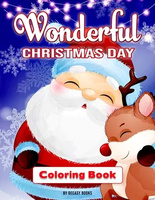 Maravilloso libro para colorear del día de Navidad - Wonderful Christmas Day Coloring Book