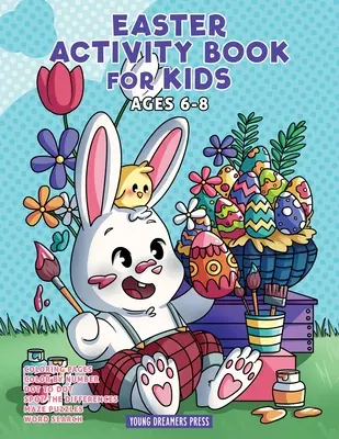 Libro de actividades de Pascua para niños de 6 a 8 años: Libro de Pascua para colorear, punto a punto, laberinto, juegos infantiles y actividades para niños - Easter Activity Book for Kids Ages 6-8: Easter Coloring Book, Dot to Dot, Maze Book, Kid Games, and Kids Activities