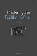 Dominio de la Fujifilm X-Pro 1 - Mastering the Fujifilm X-Pro 1