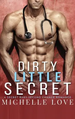 Dirty Little Secret: Un Bebé Secreto - Romance de Segunda Oportunidad - Dirty Little Secret: A Secret Baby - Second Chance Romance