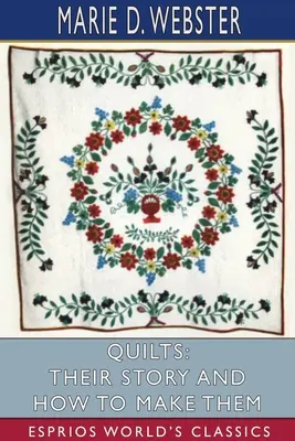 Edredones: Su historia y cómo hacerlos (Esprios Clásicos) - Quilts: Their Story and How to Make Them (Esprios Classics)