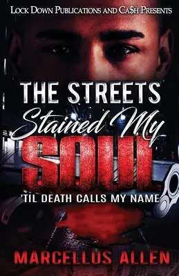 Las Calles Mancharon Mi Alma: Hasta Que La Muerte Llame Mi Nombre - The Streets Stained My Soul: 'Til Death Calls My Name