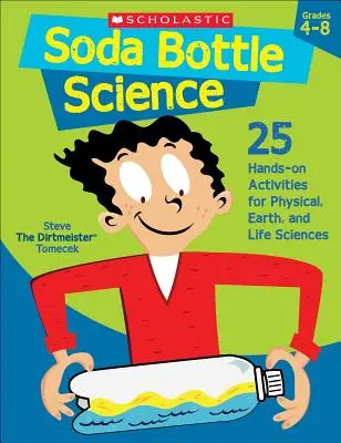 La ciencia de la botella de refresco: 25 actividades prácticas para las ciencias físicas, terrestres y biológicas - Soda Bottle Science: 25 Hands-On Activities for Physical, Earth, and Life Sciences