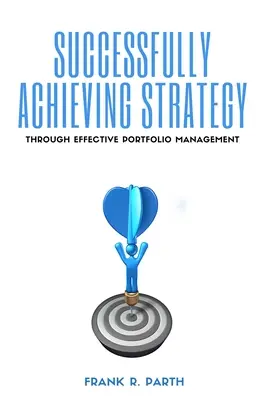 Lograr con éxito la estrategia mediante una gestión eficaz de la cartera de proyectos - Successfully Achieving Strategy Through Effective Portfolio Management