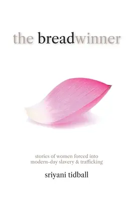 El sostén de la familia: Historias de mujeres forzadas a la esclavitud moderna y a la trata de personas - The Breadwinner: Stories of Women Forced into Modern-day Slavery and Trafficking