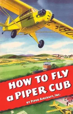 Cómo volar un Piper Cub - How To Fly a Piper Cub