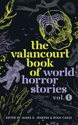 Libro Valancourt de los cuentos de terror del mundo, volumen 1 - The Valancourt Book of World Horror Stories, volume 1