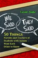 Nosotros dijimos, ellos dijeron: 50 cosas que los padres y profesores de alumnos con autismo quieren que sepan - We Said, They Said: 50 Things Parents and Teachers of Students with Autism Want Each Other to Know