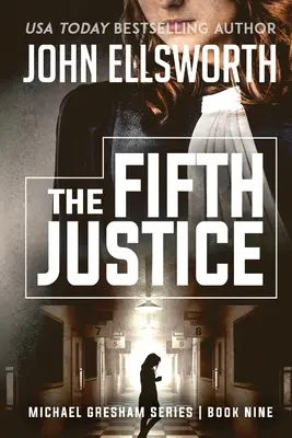 La Quinta Justicia: Michael Gresham Legal Thriller Series Libro Nueve - The Fifth Justice: Michael Gresham Legal Thriller Series Book Nine