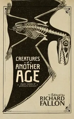 Criaturas de otra época: Visiones clásicas de monstruos prehistóricos - Creatures of Another Age: Classic Visions of Prehistoric Monsters