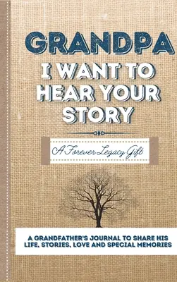 Abuelo, quiero oír tu historia: Un diario del padre para compartir su vida, historias, amor y recuerdos especiales - Grandpa, I Want To Hear Your Story: A Fathers Journal To Share His Life, Stories, Love And Special Memories