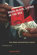 Ser negro, vivir en números rojos: Raza, riqueza y política social en Estados Unidos, edición del 10º aniversario, con un nuevo epílogo - Being Black, Living in the Red: Race, Wealth, and Social Policy in America, 10th Anniversary Edition, with a New Afterword