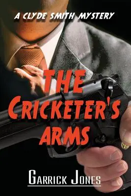 Los brazos del jugador de cricket: Un misterio de Clyde Smith - The Cricketer's Arms: A Clyde Smith Mystery