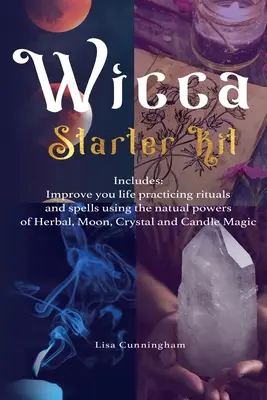 Wicca: Kit de iniciación: Mejora tu vida practicando rituales y hechizos utilizando los poderes naturales de las Hierbas, la Luna, los Cristales y el Can - Wicca: Starter Kit: Improve your life practicing rituals and spells using the natural powers of Herbal, Moon, Crystal and Can