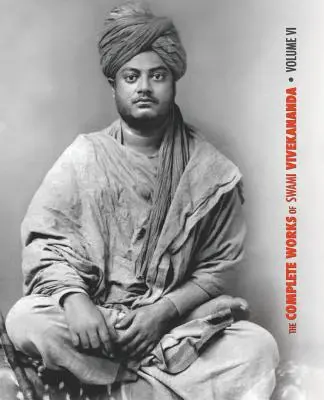 Las Obras Completas de Swami Vivekananda, Volumen 6: Conferencias y Discursos, Notas de Charlas y Conferencias, Escritos: Prosa y Poemas - Original y - The Complete Works of Swami Vivekananda, Volume 6: Lectures and Discourses, Notes of Class Talks and Lectures, Writings: Prose and Poems - Original an