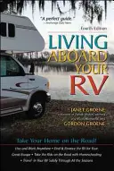 Vivir a bordo de su vehículo recreativo, 4ª edición - Living Aboard Your Rv, 4th Edition