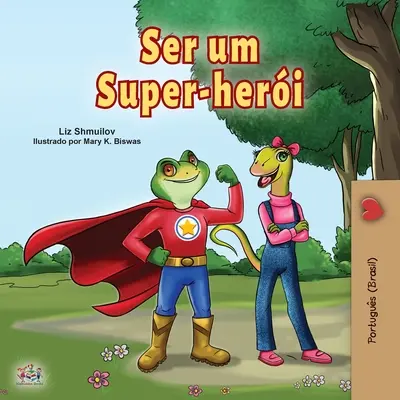 Ser un Superhéroe (Libro Portugués para Niños -Brasil): Portugués de Brasil - Being a Superhero (Portuguese Book for Children -Brazil): Brazilian Portuguese