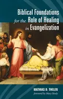 Fundamentos bíblicos del papel de la curación en la evangelización - Biblical Foundations for the Role of Healing in Evangelization