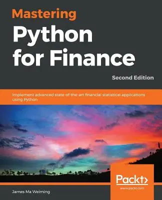 Mastering Python for Finance - Segunda edición: Implemente aplicaciones estadísticas financieras avanzadas de última generación utilizando Python - Mastering Python for Finance - Second Edition: Implement advanced state-of-the-art financial statistical applications using Python