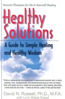 Soluciones saludables: Una guía para la curación sencilla y la sabiduría saludable - Healthy Solutions: A Guide to Simple Healing and Healthy Wisdom