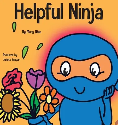 Ninja servicial: Un libro para niños sobre el cuidado y el amor propio - Helpful Ninja: A Children's Book About Self Care and Self Love