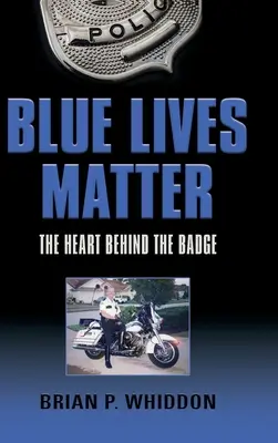 Las vidas azules importan: El corazón tras la insignia - Blue Lives Matter: The Heart Behind the Badge