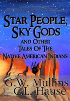 Star People, Sky Gods and Other Tales of the Native American Indians (Gente de las estrellas, dioses del cielo y otros cuentos de los indios americanos) - Star People, Sky Gods and Other Tales of the Native American Indians