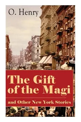 El regalo de los Reyes Magos y otras historias de Nueva York: La habitación tragaluz, La voz de la ciudad, El policía y el himno, Una información recuperada, La última L - The Gift of the Magi and Other New York Stories: The Skylight Room, The Voice of The City, The Cop and the Anthem, A Retrieved Information, The Last L