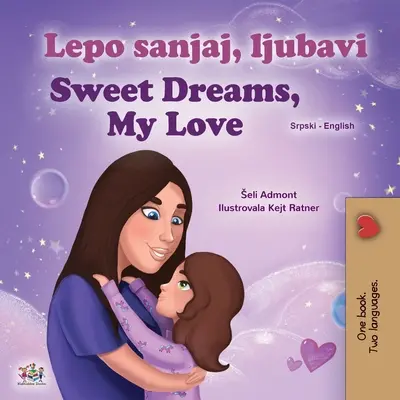 Sweet Dreams, My Love (Libro Infantil Bilingüe Serbio Inglés - Alfabeto Latino) - Sweet Dreams, My Love (Serbian English Bilingual Children's Book - Latin Alphabet)